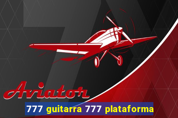 777 guitarra 777 plataforma